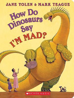 How Do Dinosaurs Say I'm Mad? - Jane Yolen