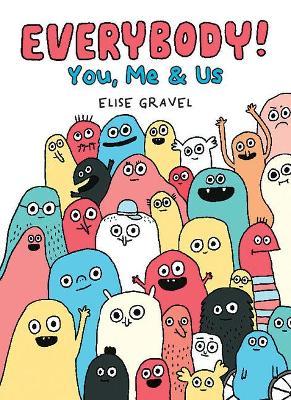 Everybody!: You, Me & Us - Elise Gravel