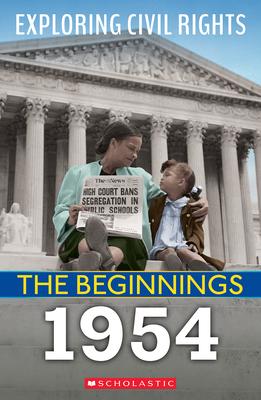 The Beginnings: 1954 (Exploring Civil Rights) - Selene Castrovilla