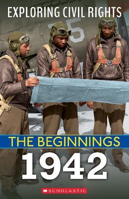 The Beginnings: 1942 (Exploring Civil Rights) - Jay Leslie