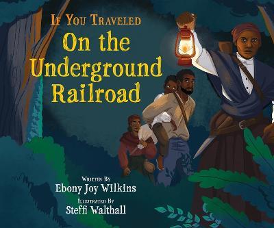 If You Traveled on the Underground Railroad - Ebony Wilkins