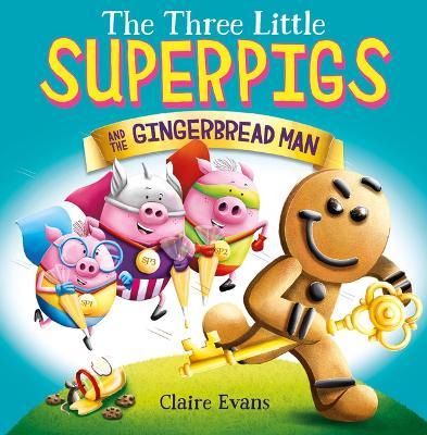 The Three Little Superpigs and the Gingerbread Man - Claire Evans