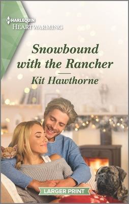 Snowbound with the Rancher: A Clean and Uplifting Romance - Kit Hawthorne