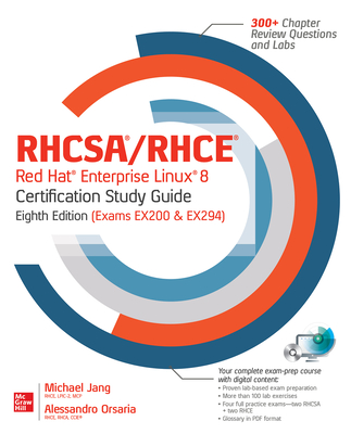 Rhcsa/Rhce Red Hat Enterprise Linux 8 Certification Study Guide, Eighth Edition (Exams Ex200 & Ex294) - Michael Jang