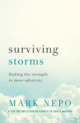 Surviving Storms: Finding the Strength to Meet Adversity - Mark Nepo