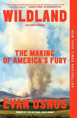 Wildland: The Making of America's Fury - Evan Osnos