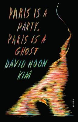 Paris Is a Party, Paris Is a Ghost - David Hoon Kim