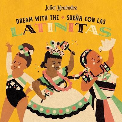 Dream with The/Sueña Con Las Latinitas - Juliet Menéndez