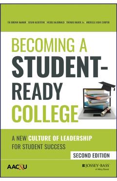 Becoming a Student-Ready College: A New Culture of Leadership for Student Success - Tia Brown Mcnair