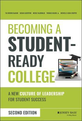 Becoming a Student-Ready College: A New Culture of Leadership for Student Success - Tia Brown Mcnair