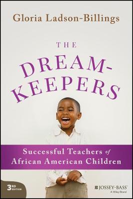 The Dreamkeepers: Successful Teachers of African American Children - Gloria Ladson-billings
