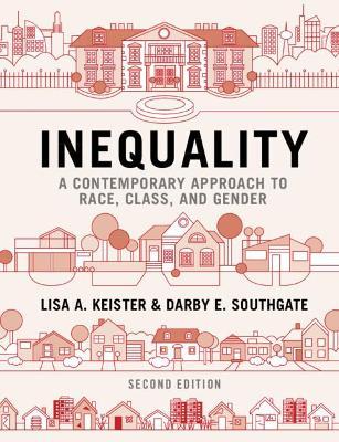 Inequality: A Contemporary Approach to Race, Class, and Gender - Lisa A. Keister