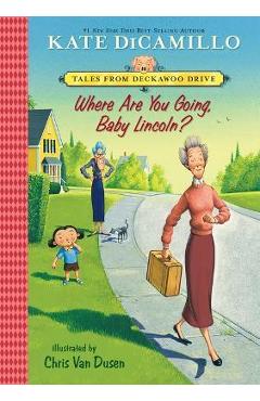 Coperta cărții 'Where Are You Going, Baby Lincoln?: #3 - Kate Dicamillo'
