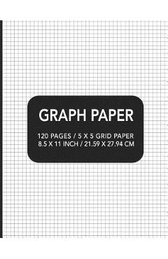 Coperta cărții 'Graph Paper: 120 pages / 5 x 5 Grid Paper 8.5 x 11 Inch / 21.59 x 27.94 cm - Academic Essential Designs'