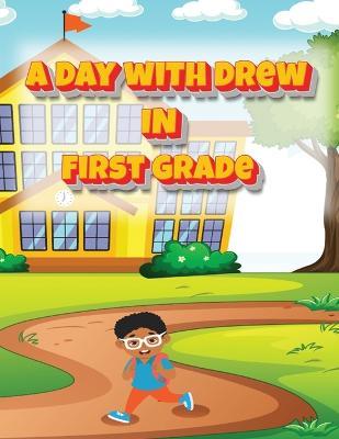 A Day with Drew in First Grade - Nakia Allen