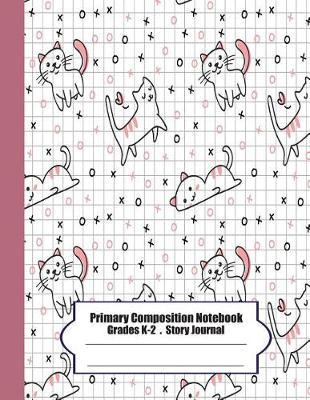 Primary Composition Notebook: Primary Composition Notebook Story Paper - 8.5x11 - Grades K-2: Cute cats School Specialty Handwriting Paper Dotted Mi - Ma Moung
