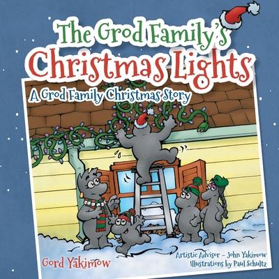 The Grod Family's Christmas Lights: [A Grod Family Christmas Story] - Gord Yakimow