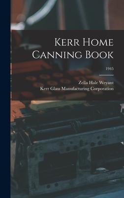 Kerr Home Canning Book; 1945 - Zella Hale Weyant