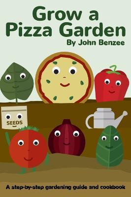 Grow a Pizza Garden - John Benzee