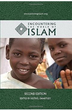 Encountering the World of Islam - Keith E. Swartley