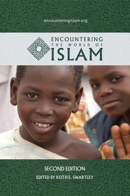 Encountering the World of Islam - Keith E. Swartley