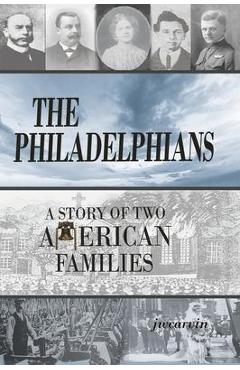 Coperta cărții 'The Philadelphians: A Story of Two American Families - Jw Carvin'