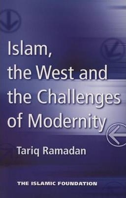 Islam, the West and the Challenges of Modernity - Tariq Ramadan