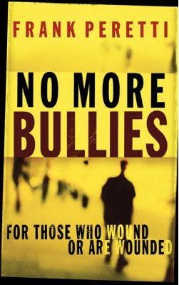 No More Bullies: For Those Who Wound or Are Wounded - Frank E. Peretti