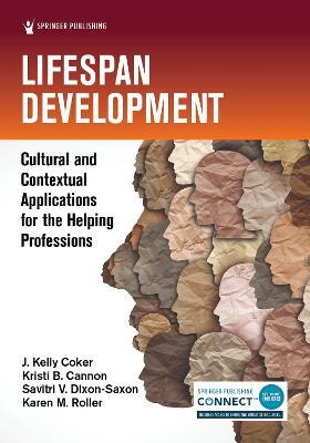 Lifespan Development: Cultural and Contextual Applications for the Helping Professions - J. Kelly Coker