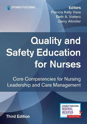 Quality and Safety Education for Nurses, Third Edition: Core Competencies for Nursing Leadership and Care Management - Patricia Kelly Vana