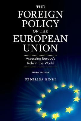 The Foreign Policy of the European Union: Assessing Europe's Role in the World - Federiga Bindi