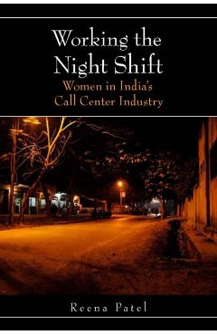 Coperta cărții 'Working the Night Shift: Women in Indiaas Call Center Industry - Reena Patel'