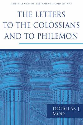 The Letters to the Colossians and to Philemon - Douglas J. Moo