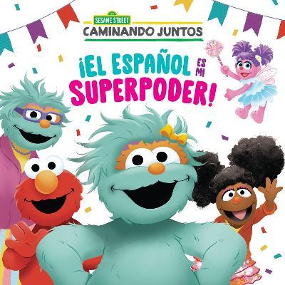 ¡El Español Es Mi Superpoder! (Sesame Street) (Spanish Is My Superpower! Spanish Edition) - Maria Correa
