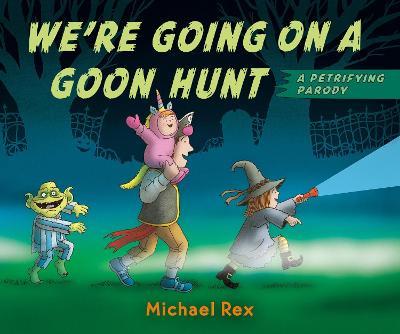 We're Going on a Goon Hunt - Michael Rex