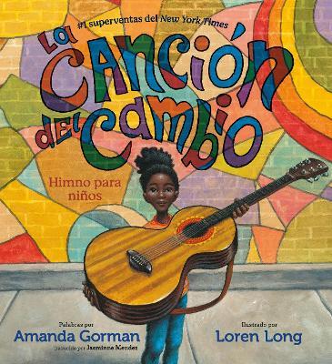 La Cancin del Cambio: Himno Para Nios - Amanda Gorman