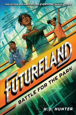 Futureland: Battle for the Park - H. D. Hunter