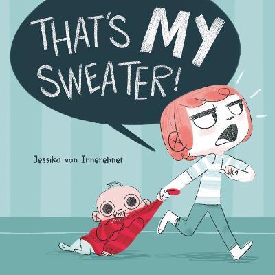 That's My Sweater! - Jessika Von Innerebner