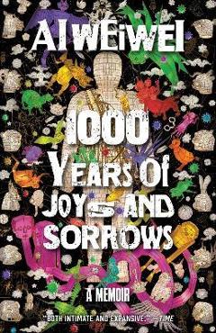 Poza produsului 1000 Years of Joys and Sorrows: A Memoir - Ai Weiwei