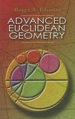 Advanced Euclidean Geometry - Roger A. Johnson