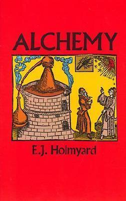 Alchemy - E. J. Holmyard