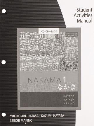 Student Activity Manual for Nakama 1 Enhanced, Student Text - Yukiko Abe Hatasa