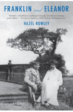 Franklin and Eleanor: An Extraordinary Marriage - Hazel Rowley