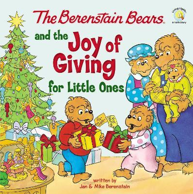 The Berenstain Bears and the Joy of Giving for Little Ones: The True Meaning of Christmas - Mike Berenstain