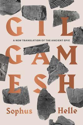 Gilgamesh: A New Translation of the Ancient Epic - Sophus Helle