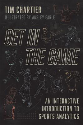 Get in the Game: An Interactive Introduction to Sports Analytics - Tim Chartier