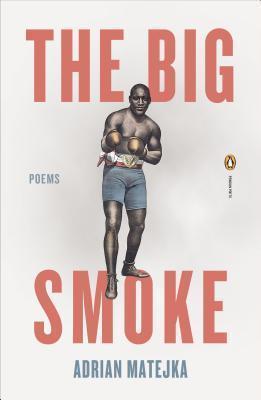 The Big Smoke - Adrian Matejka