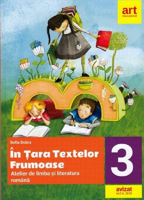 In tara textelor frumoase. Atelier de limba si literatura romana - Clasa 3 - Sofia Dobra