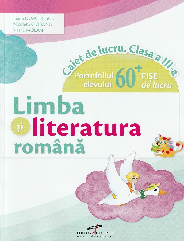 Limba si literatura romana - Clasa 3 - Caiet de lucru - Iliana Dumitrescu, Nicoleta Ciobanu, Vasile Molan