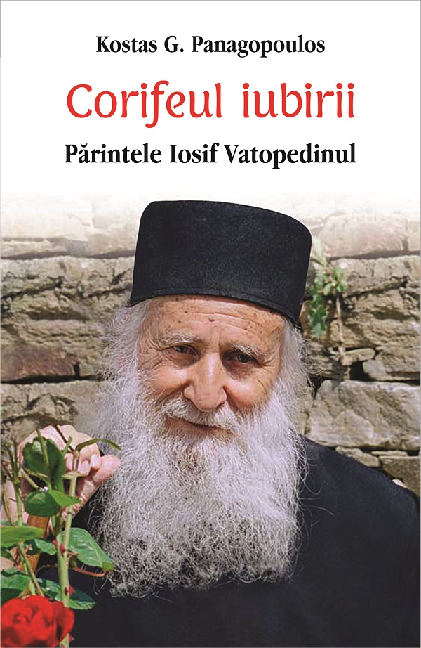 Corifeul iubirii. Parintele Iosif Vatopedinul - Kostas G. Panagopoulos